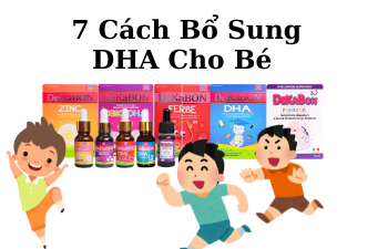 7 Cách Bổ Sung DHA Cho Bé Hiệu Quả Tại Nhà